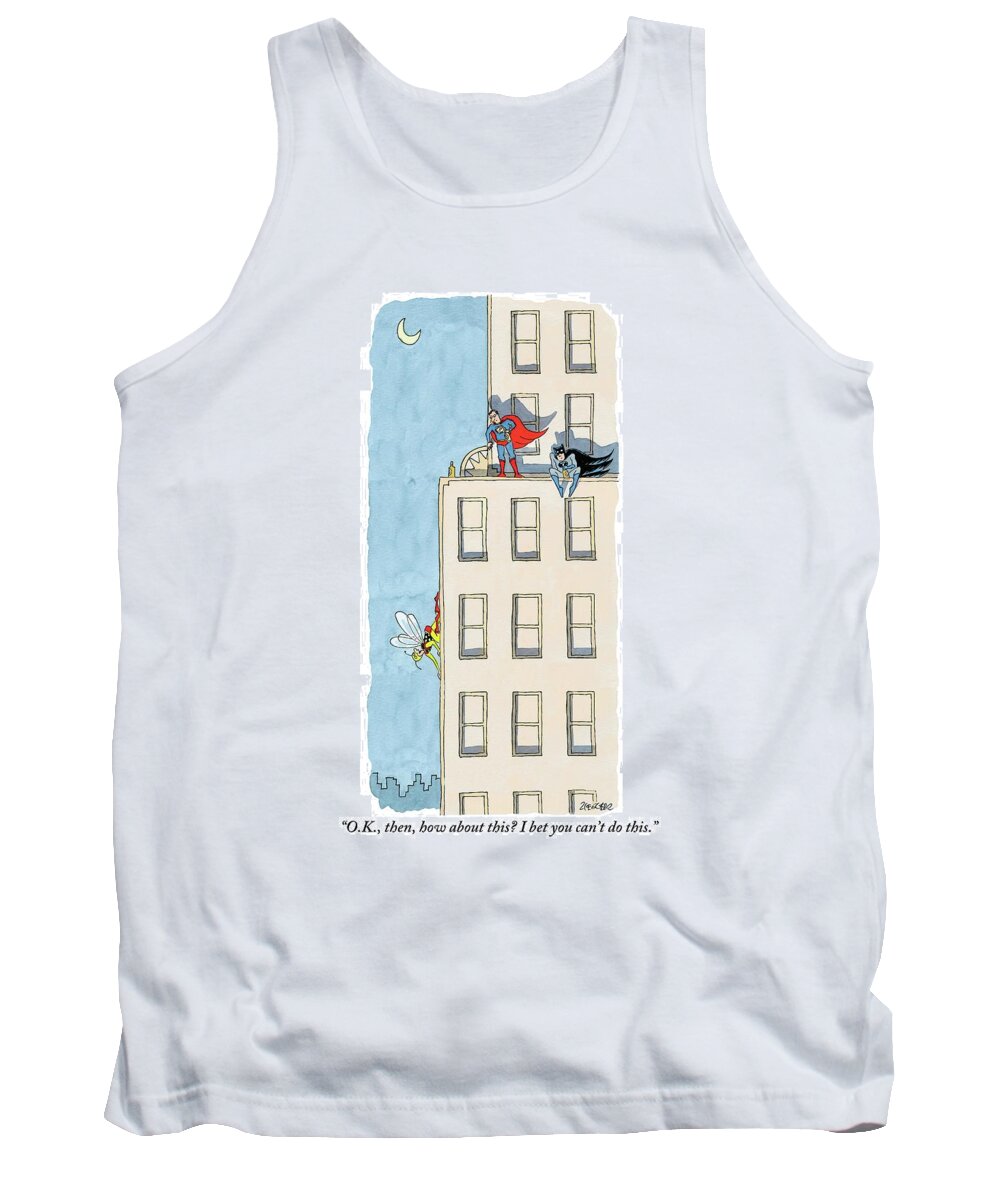 Superhero Tank Top featuring the drawing An Obscure Superhero Tries To Challenge Superman by Jack Ziegler