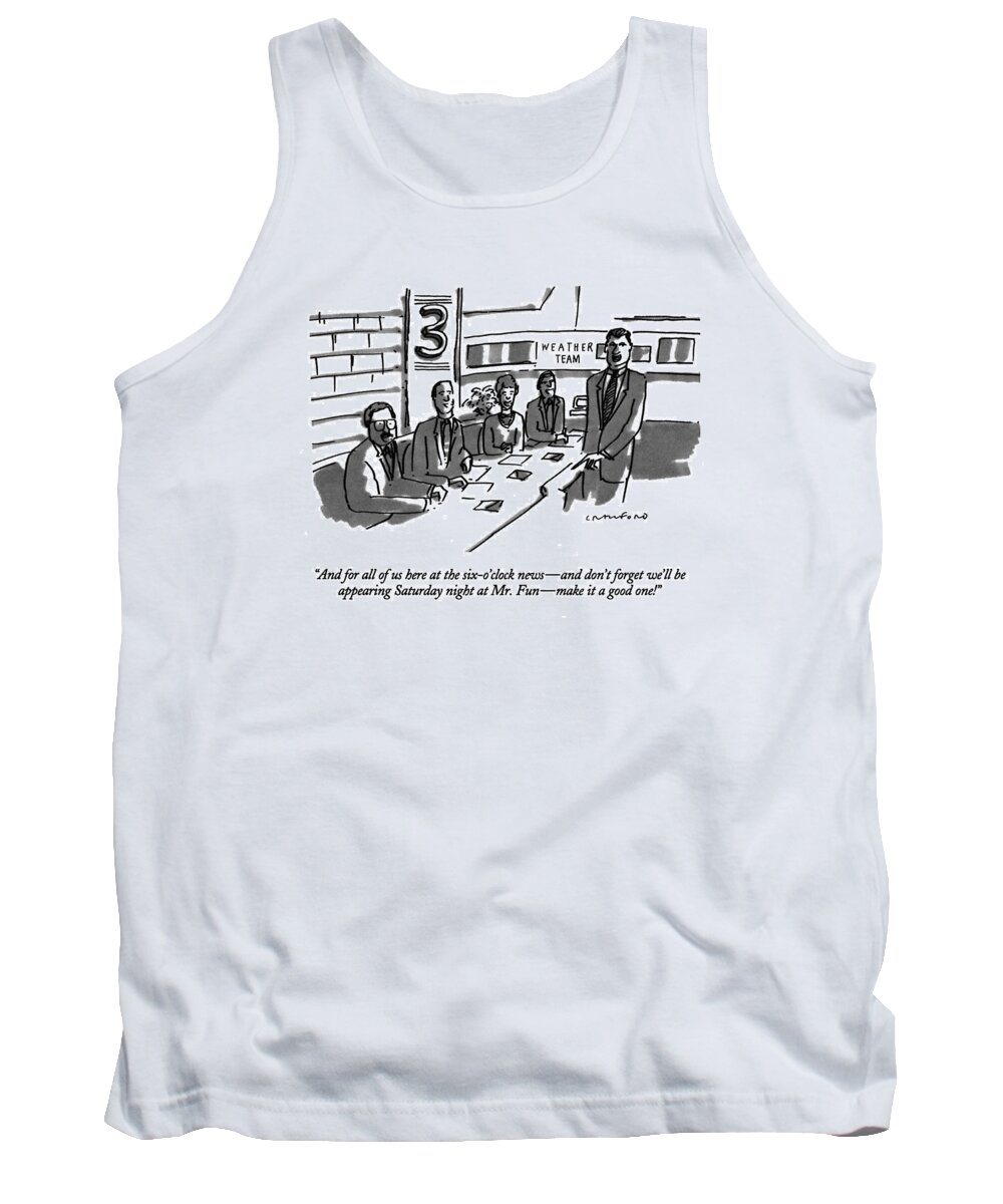 
Media Tank Top featuring the drawing And For All Of Us Here At The Six-o'clock News - by Michael Crawford