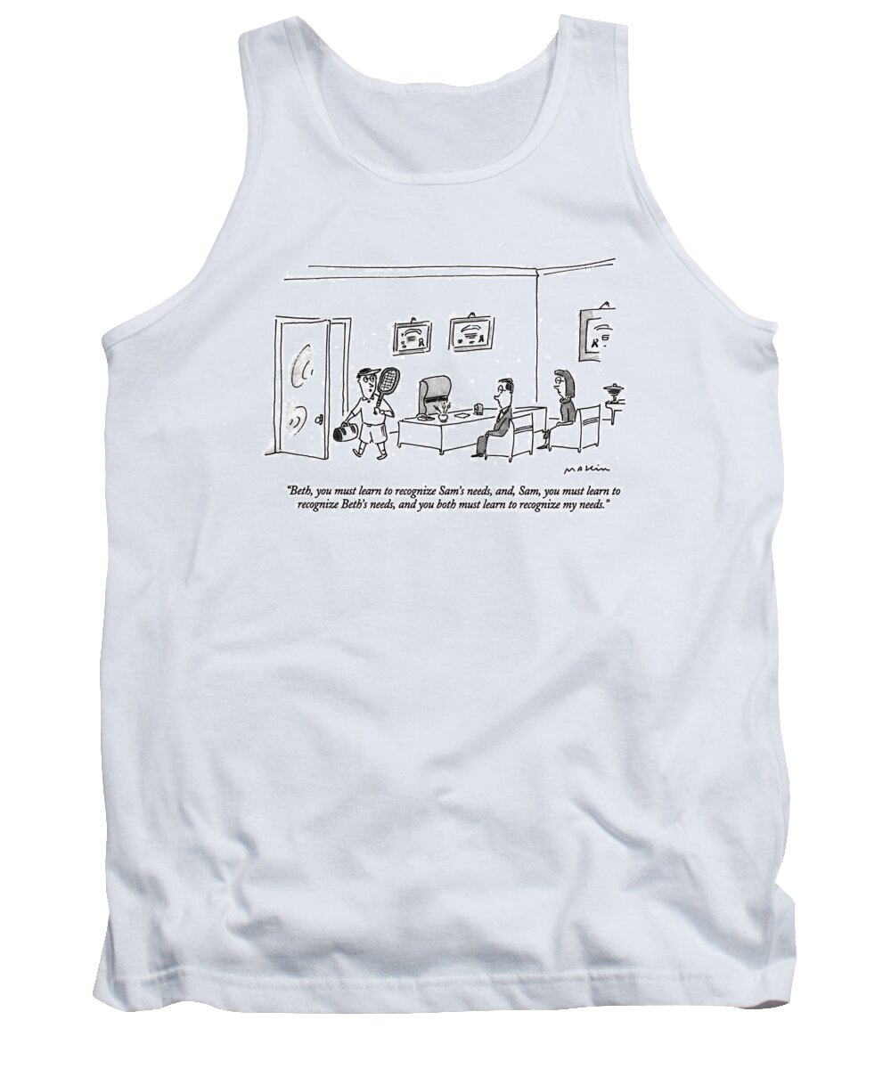 
(said By Marriage Counselor Tank Top featuring the drawing Beth, You Must Learn To Recognize Sam's Needs by Michael Maslin