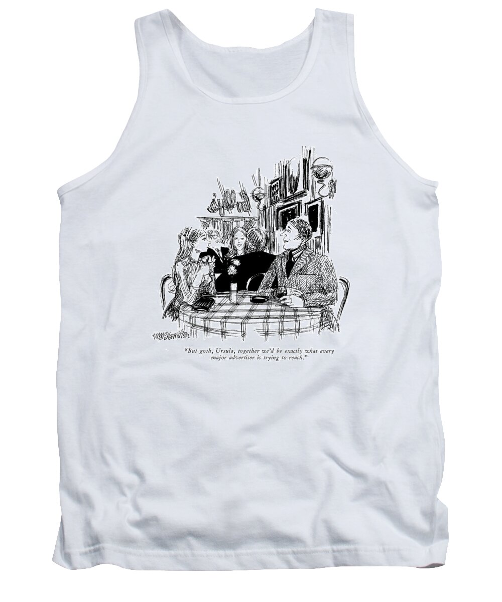 
 Young Man To Girl In Restaurant. 
Dining Tank Top featuring the drawing But, Gosh, Ursula, Together We'd Be Exactly What by William Hamilton