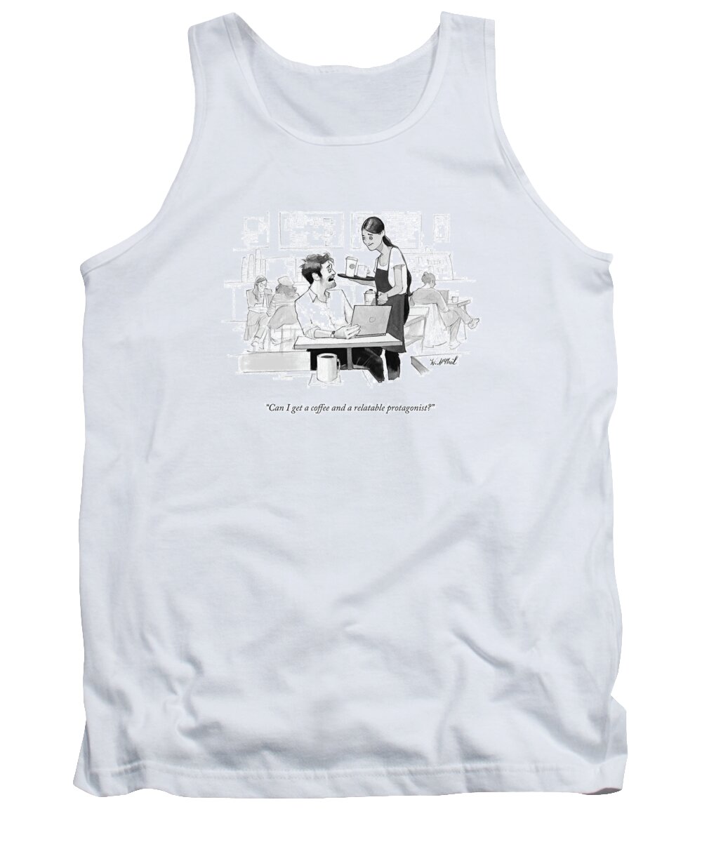 Writing Tank Top featuring the drawing Can I Get A Coffee And A Relatable Protagonist? by Will McPhail