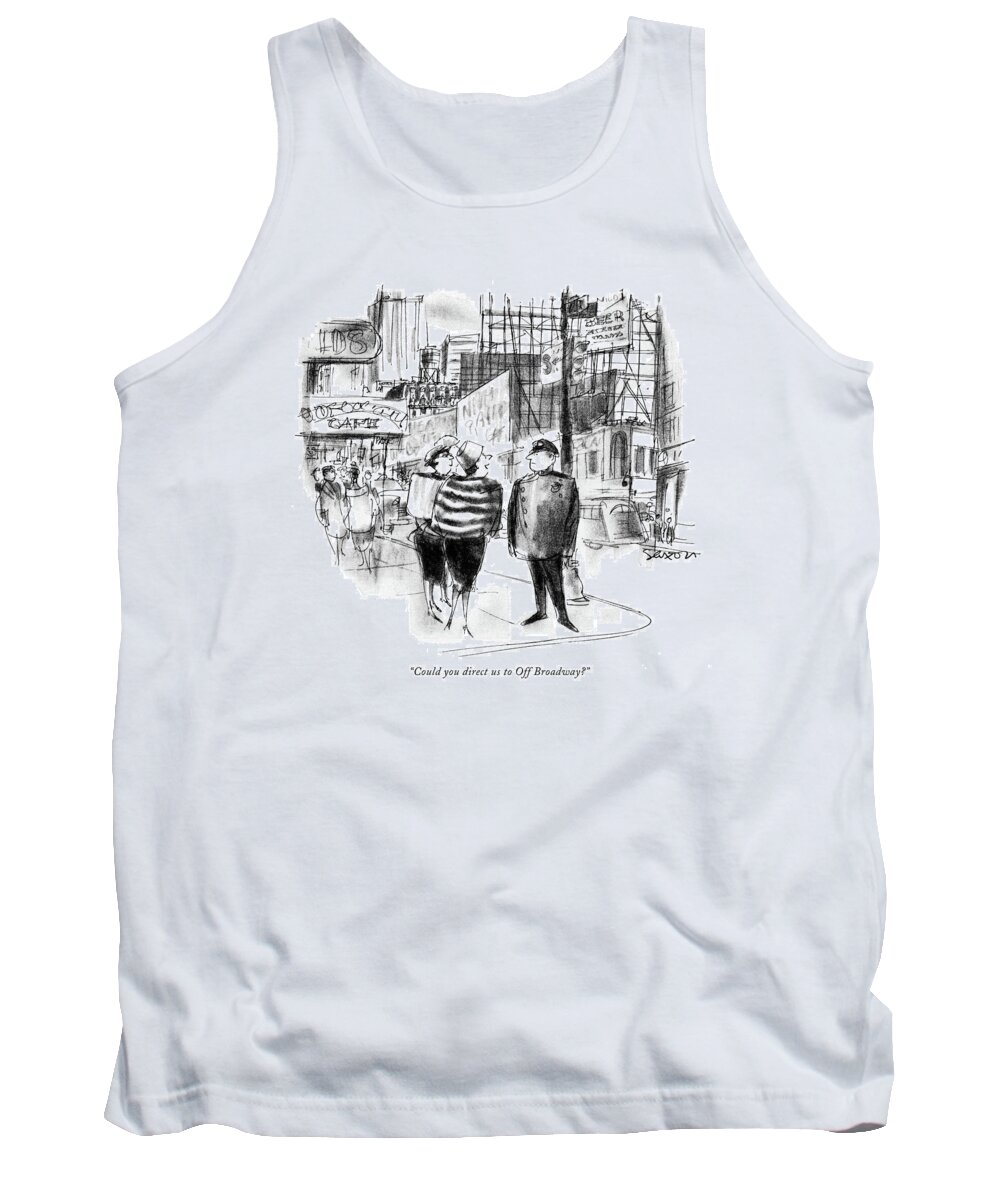 Entertainment Tank Top featuring the drawing Could You Direct Us To Off Broadway? by Charles Saxon