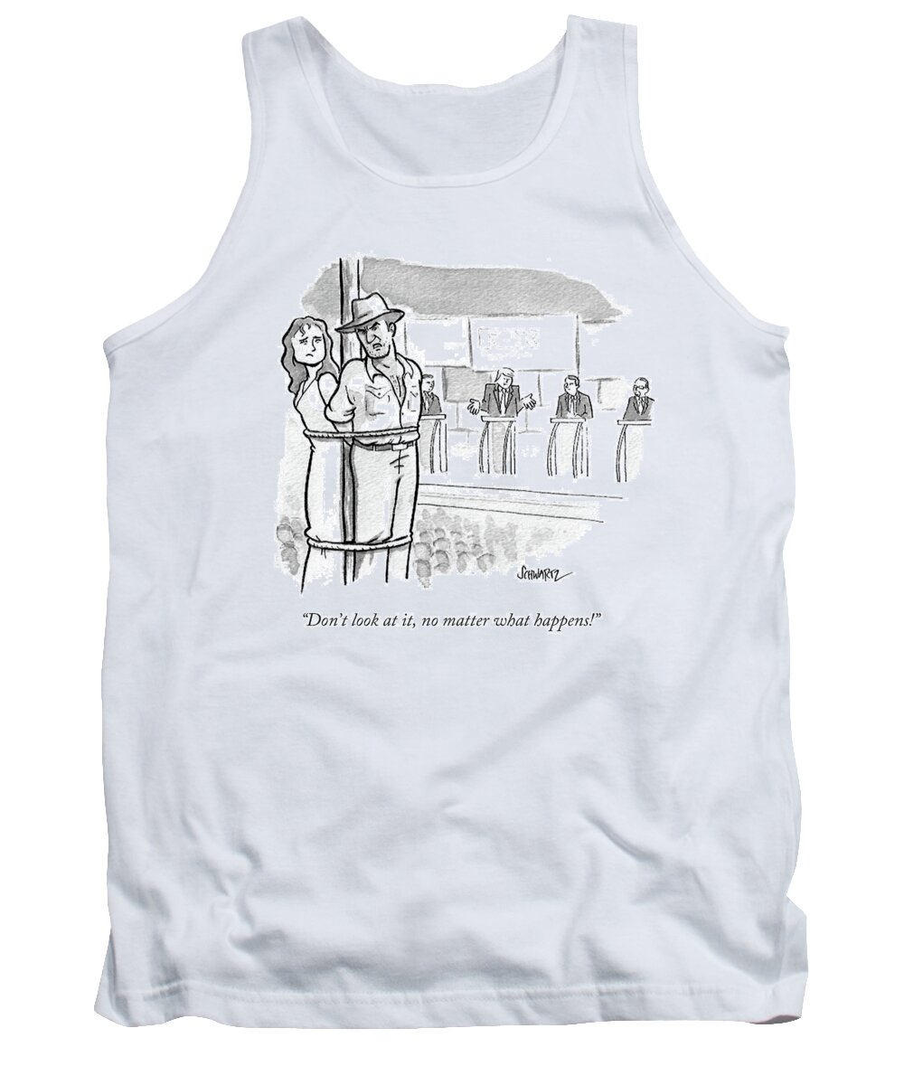 Don't Look At It Tank Top featuring the drawing Don't Look At It No Matter What Happens by Benjamin Schwartz