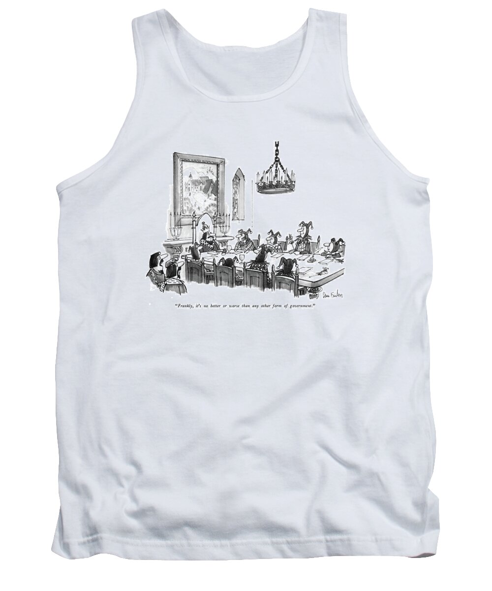
( One Courtier To Another Tank Top featuring the drawing Frankly, It's No Better Or Worse Than Any Other by Dana Fradon