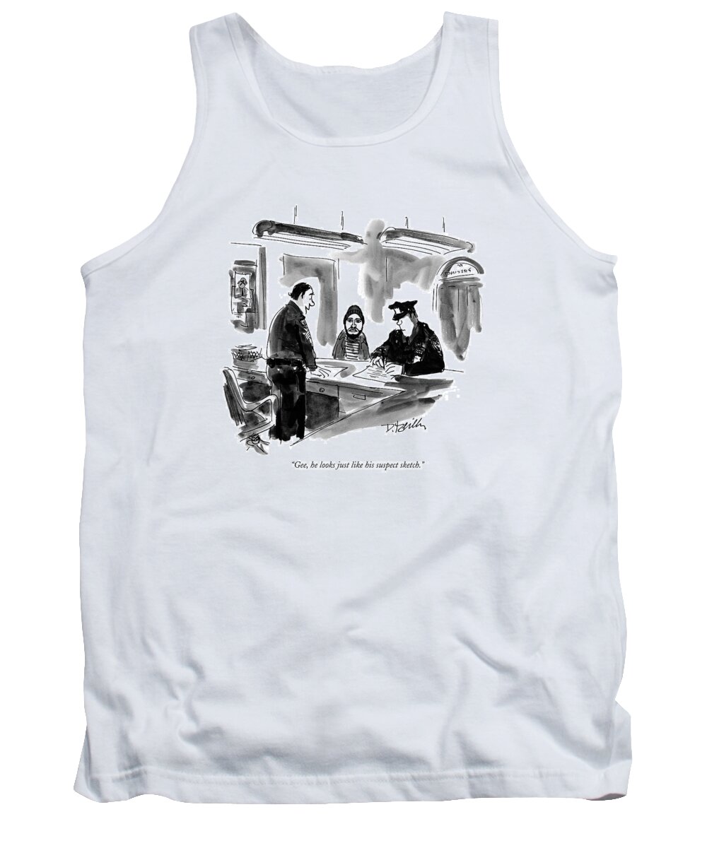 Law Tank Top featuring the drawing Gee, He Looks Just Like His Suspect Sketch by Donald Reilly
