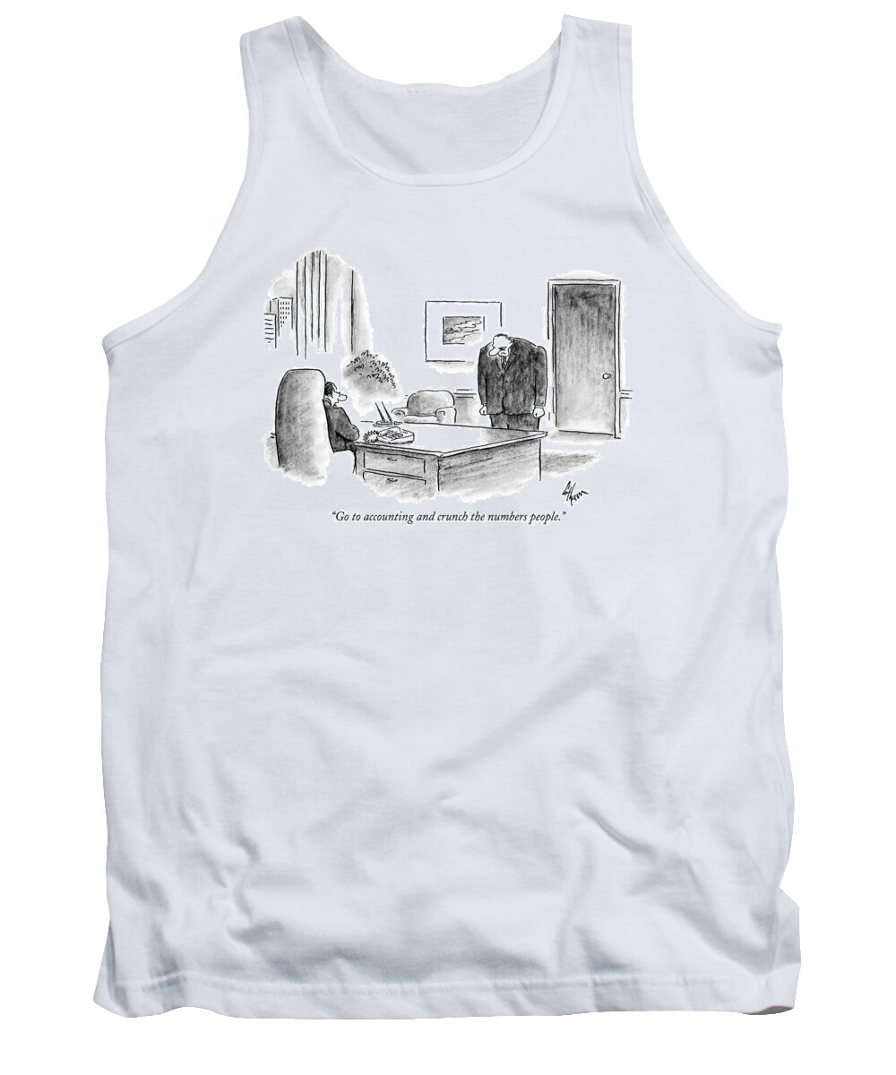 Accountants Tank Top featuring the drawing Go To Accounting And Crunch The Numbers People by Frank Cotham