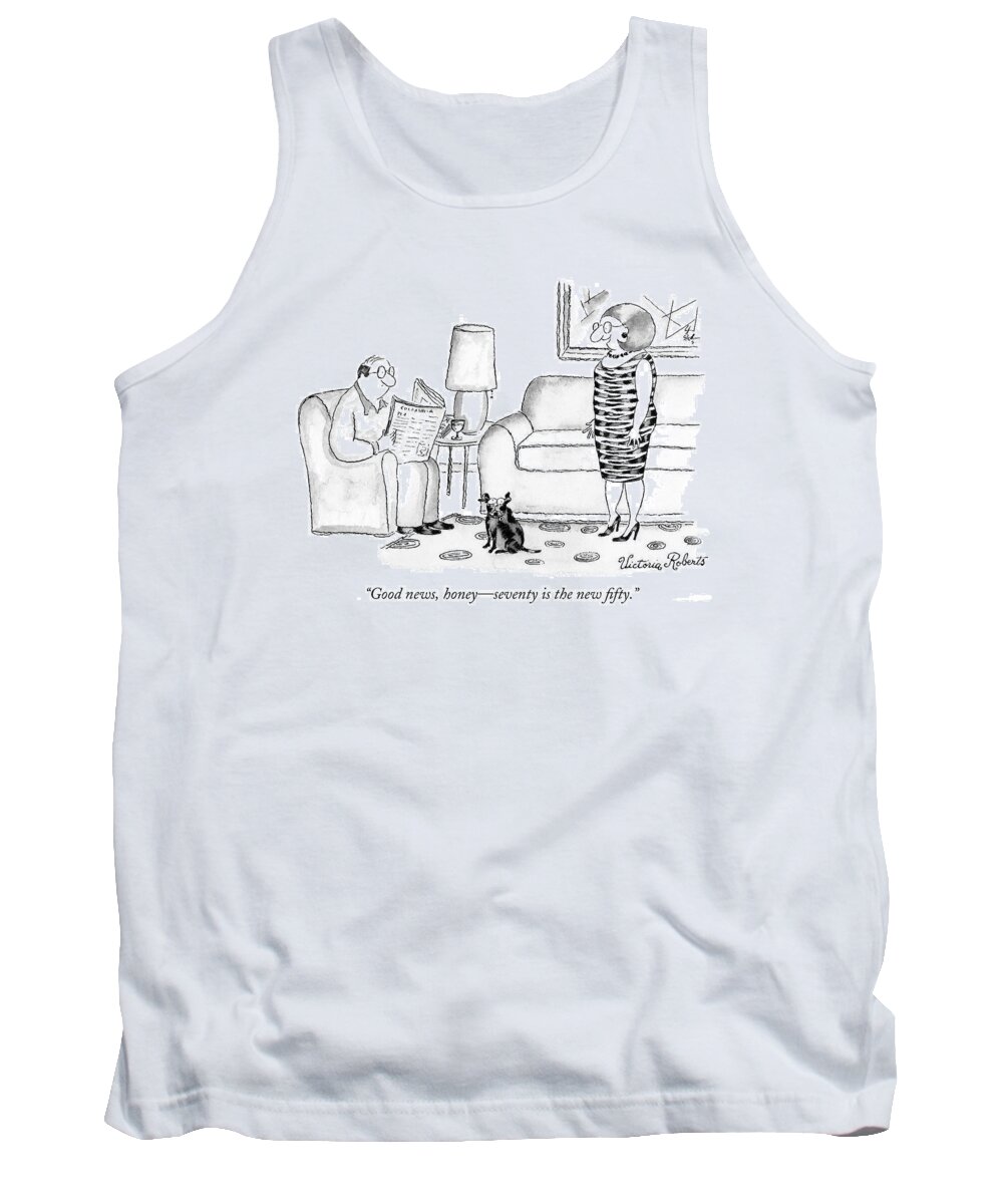 Modern Life Tank Top featuring the drawing Good News, Honey - Seventy Is The New Fifty by Victoria Roberts