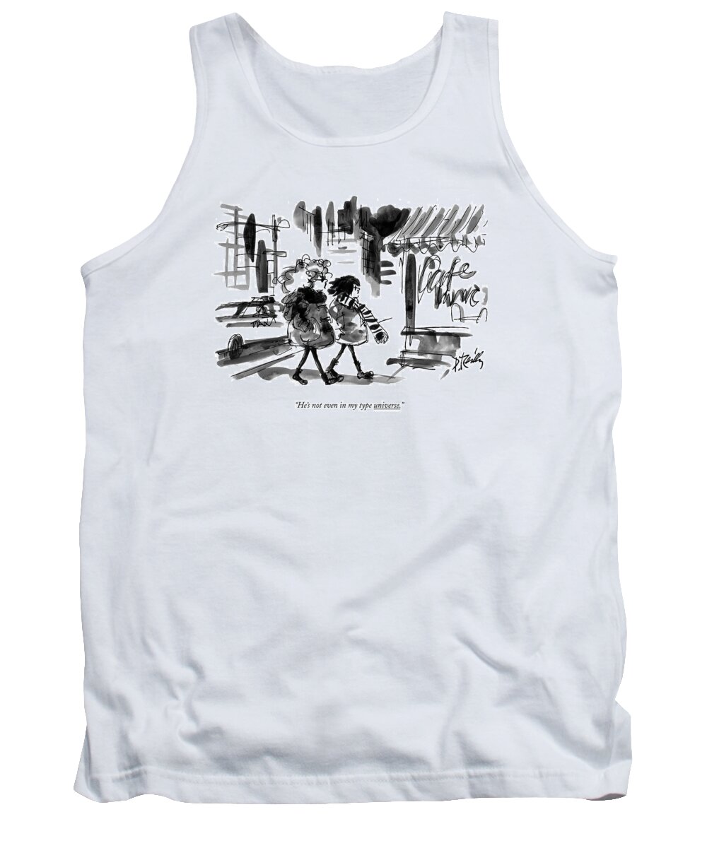 Women Tank Top featuring the drawing He's Not Even In My Type Universe by Donald Reilly