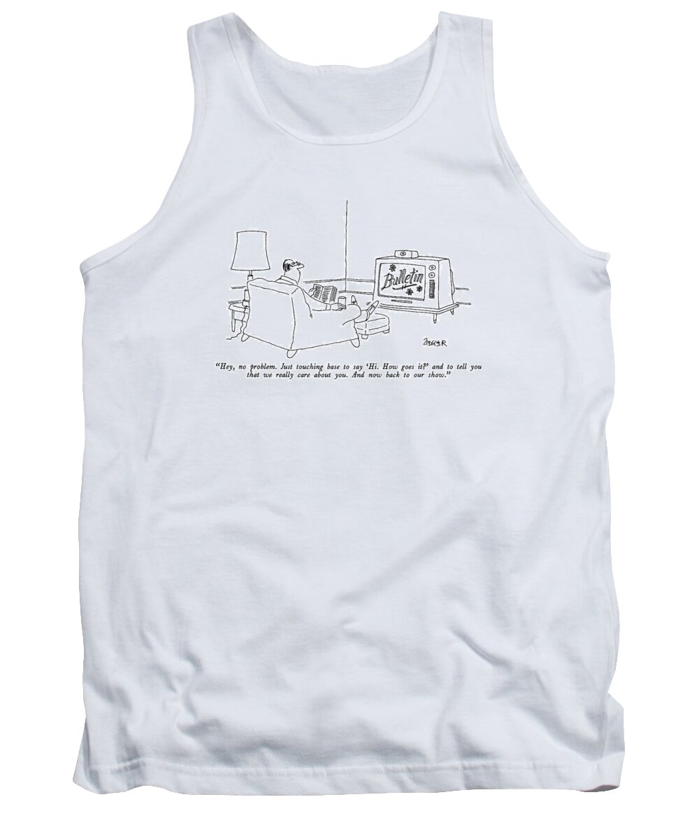 

 The Word Tank Top featuring the drawing Hey, No Problem. Just Touching Base To Say 'hi by Jack Ziegler