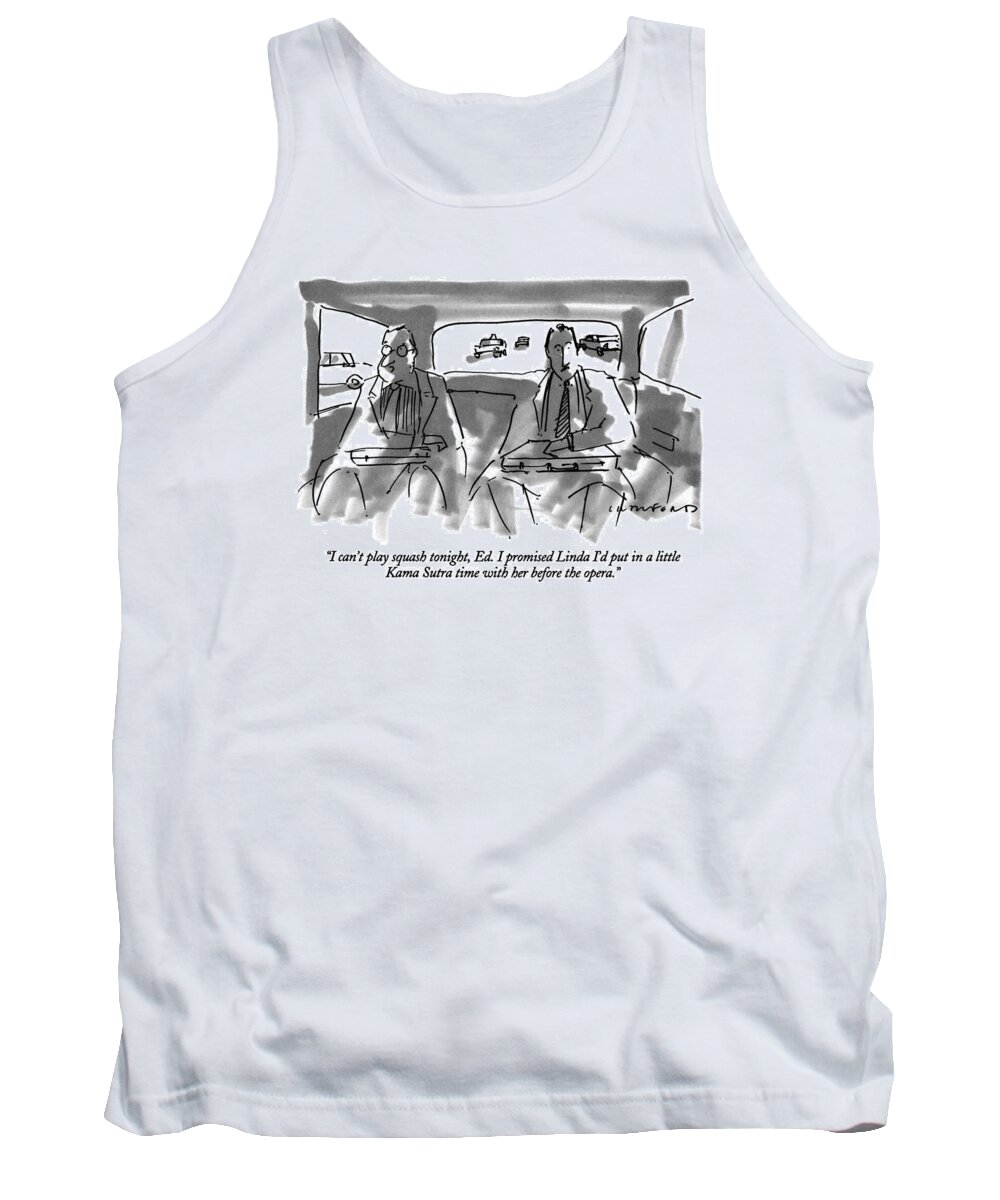

 One Businessman To Another In The Backseat Of A Car. Marriage Tank Top featuring the drawing I Can't Play Squash Tonight by Michael Crawford