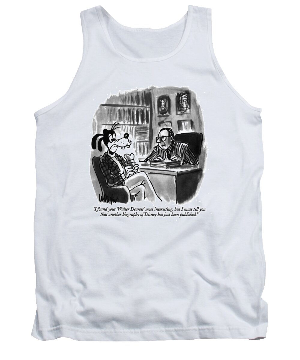 (goofy Talking Talking With Executive)
Walt Disney Tank Top featuring the drawing I Found Your 'walter Dearest' Most Interesting by Warren Miller