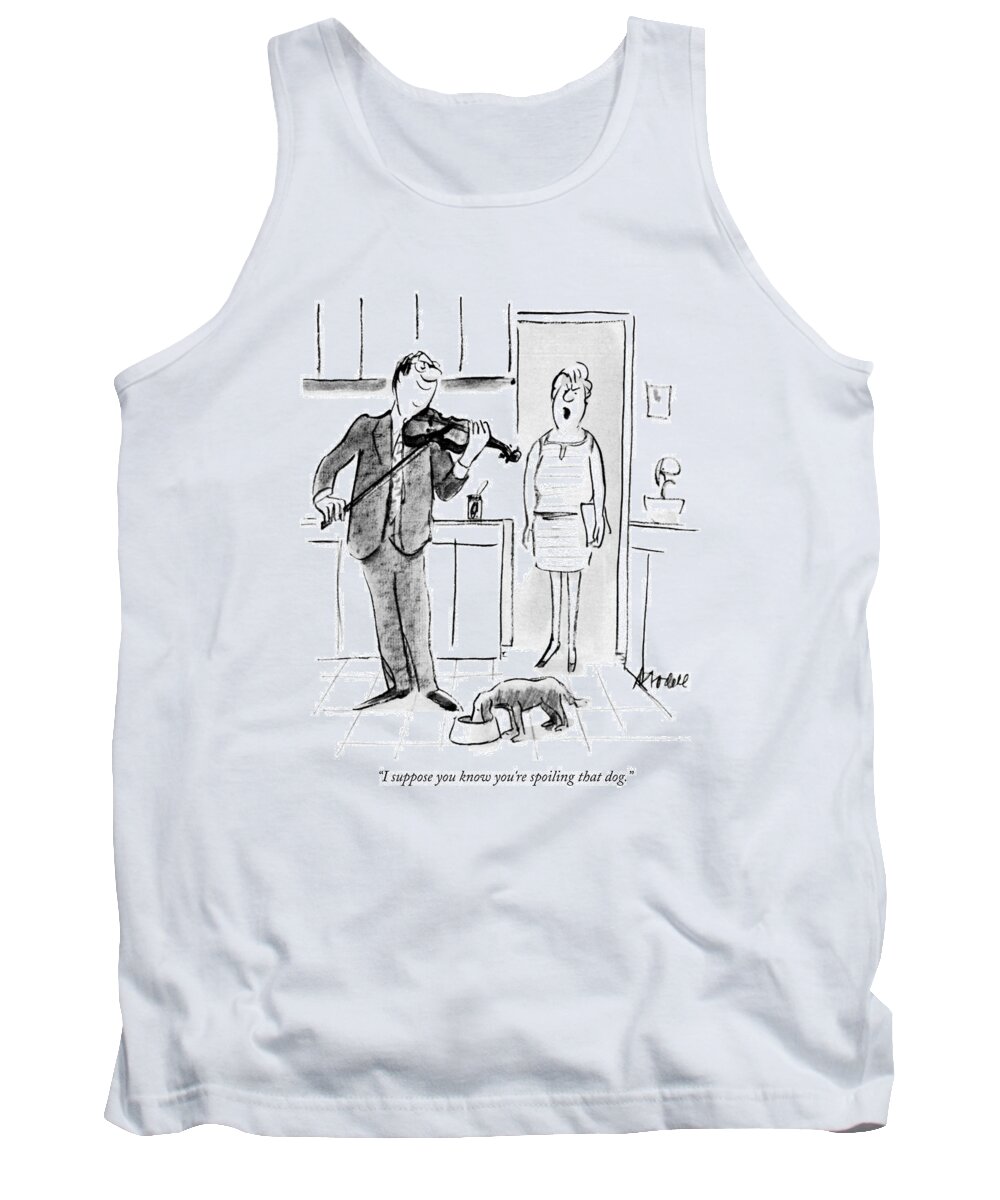 Dining Tank Top featuring the drawing I Suppose You Know You're Spoiling That Dog by Frank Modell