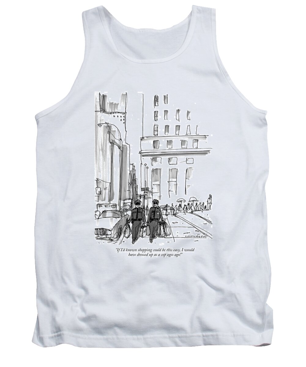 Police -general Tank Top featuring the drawing If I'd Known Shopping Could Be This Easy by Michael Crawford
