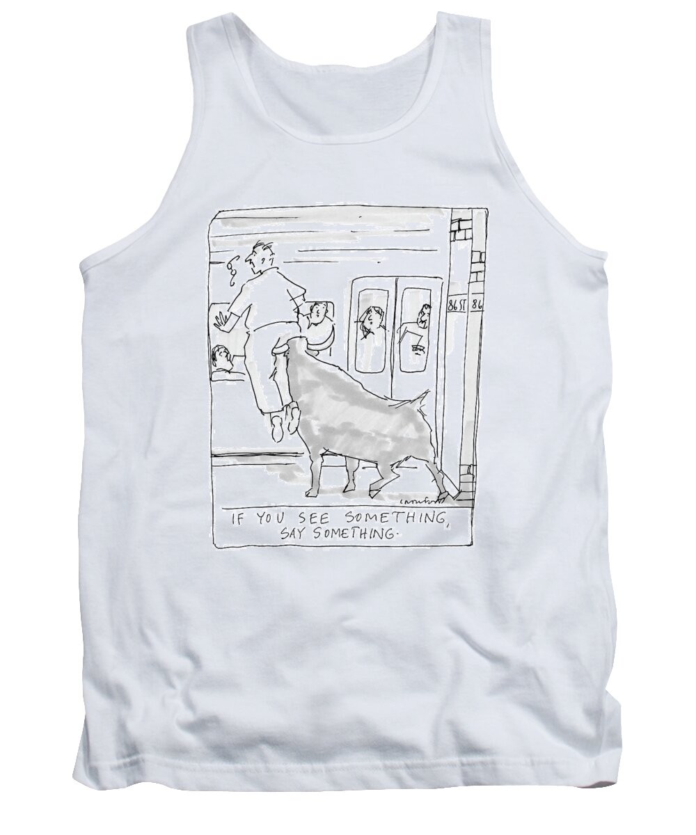Urban Problems Terror Alert Subways
'if You See Something Tank Top featuring the drawing If You See Something by Michael Crawford