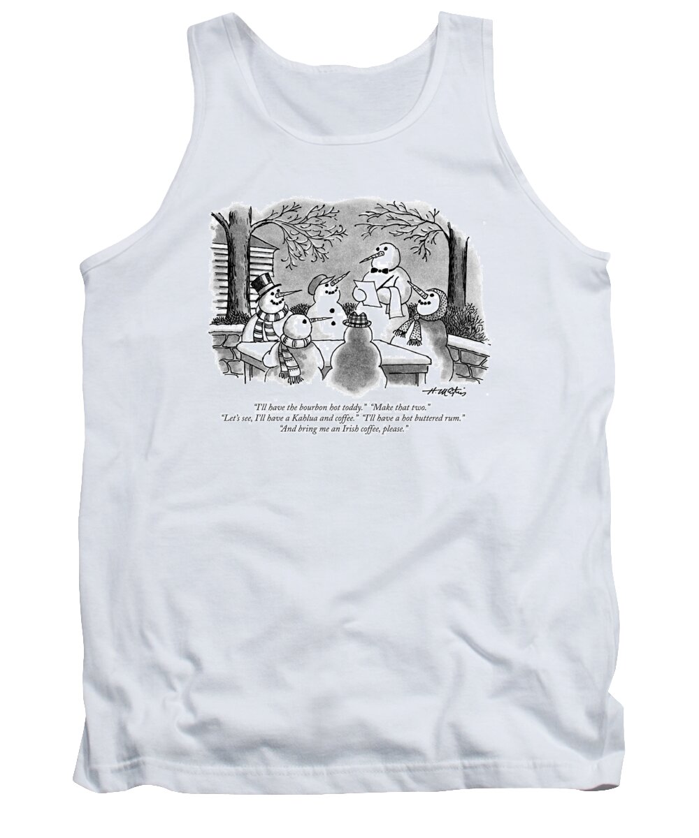 Snowmen Tank Top featuring the drawing I'll Have The Bourbon Hot Toddy. Make That Two by Henry Martin