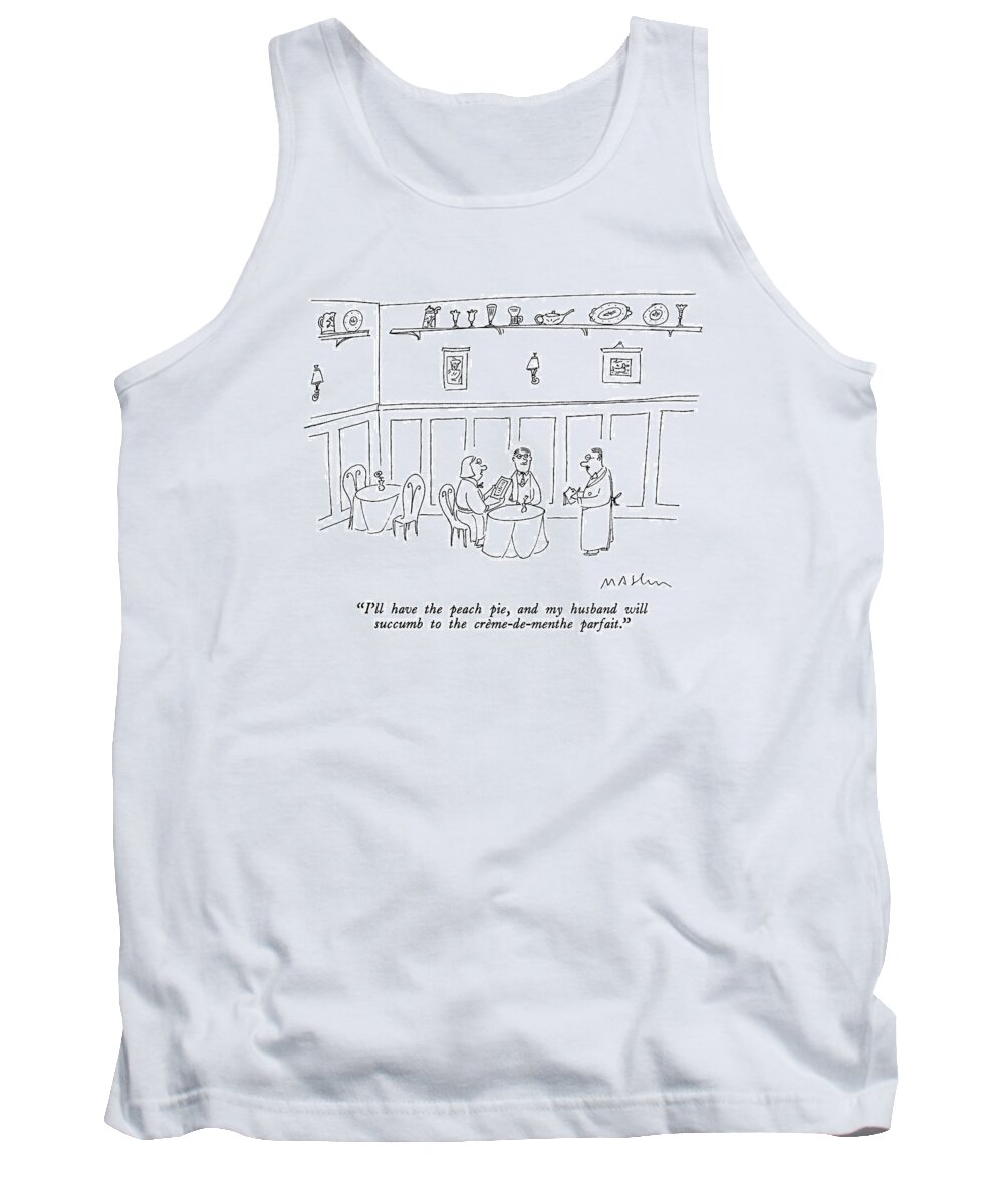 

 Woman Speaks To Waiter In Quaint Restaurant. She And Her Husband Are Seated At A Table. Husband Looks On In Agreement. 
Waiters Tank Top featuring the drawing I'll Have The Peach Pie by Michael Maslin