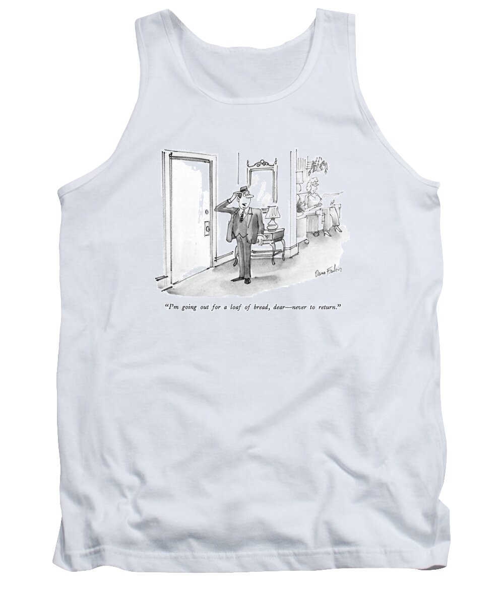 

 Husband Stands Near Door Tank Top featuring the drawing I'm Going Out For A Loaf Of Bread by Dana Fradon