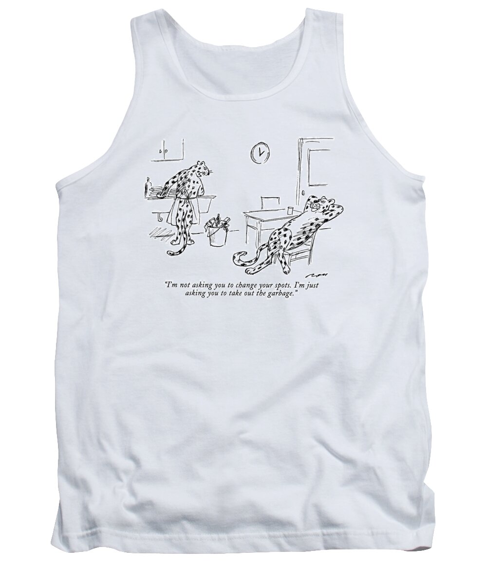 Relationships Tank Top featuring the drawing I'm Not Asking You To Change Your Spots. I'm by Al Ross