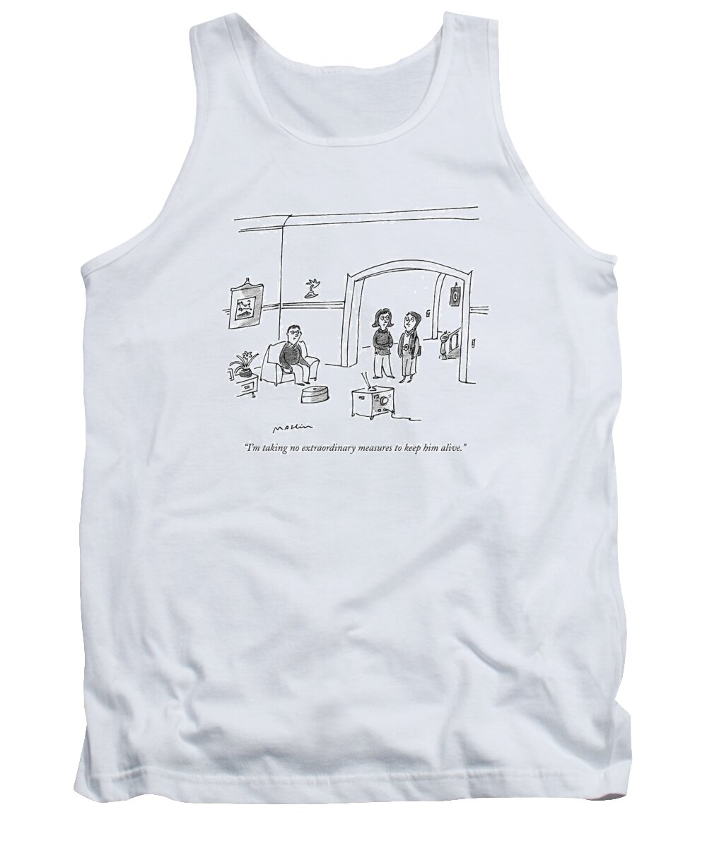 Relationships Tank Top featuring the drawing I'm Taking No Extraordinary Measures To Keep by Michael Maslin
