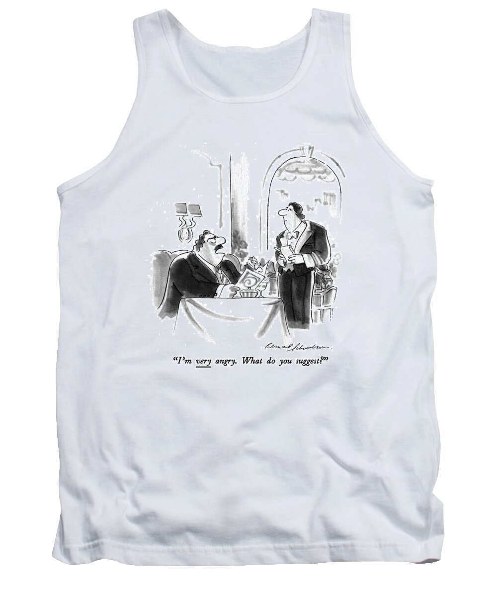 Dining Tank Top featuring the drawing I'm Very Angry. What Do You Suggest? by Bernard Schoenbaum