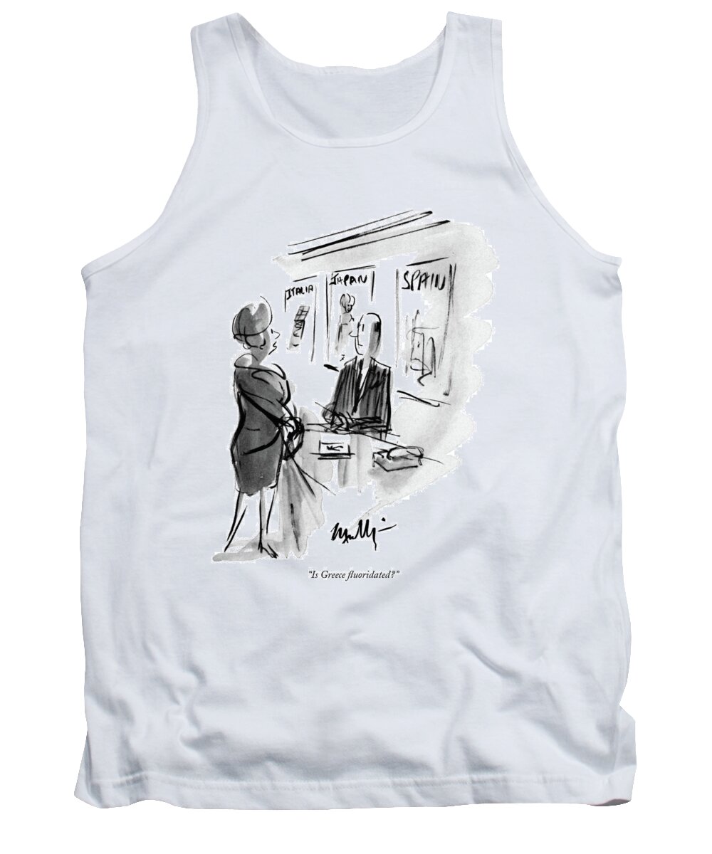 
 (woman Talking To Travel Agent.) Medical Tank Top featuring the drawing Is Greece Fluoridated? by James Mulligan