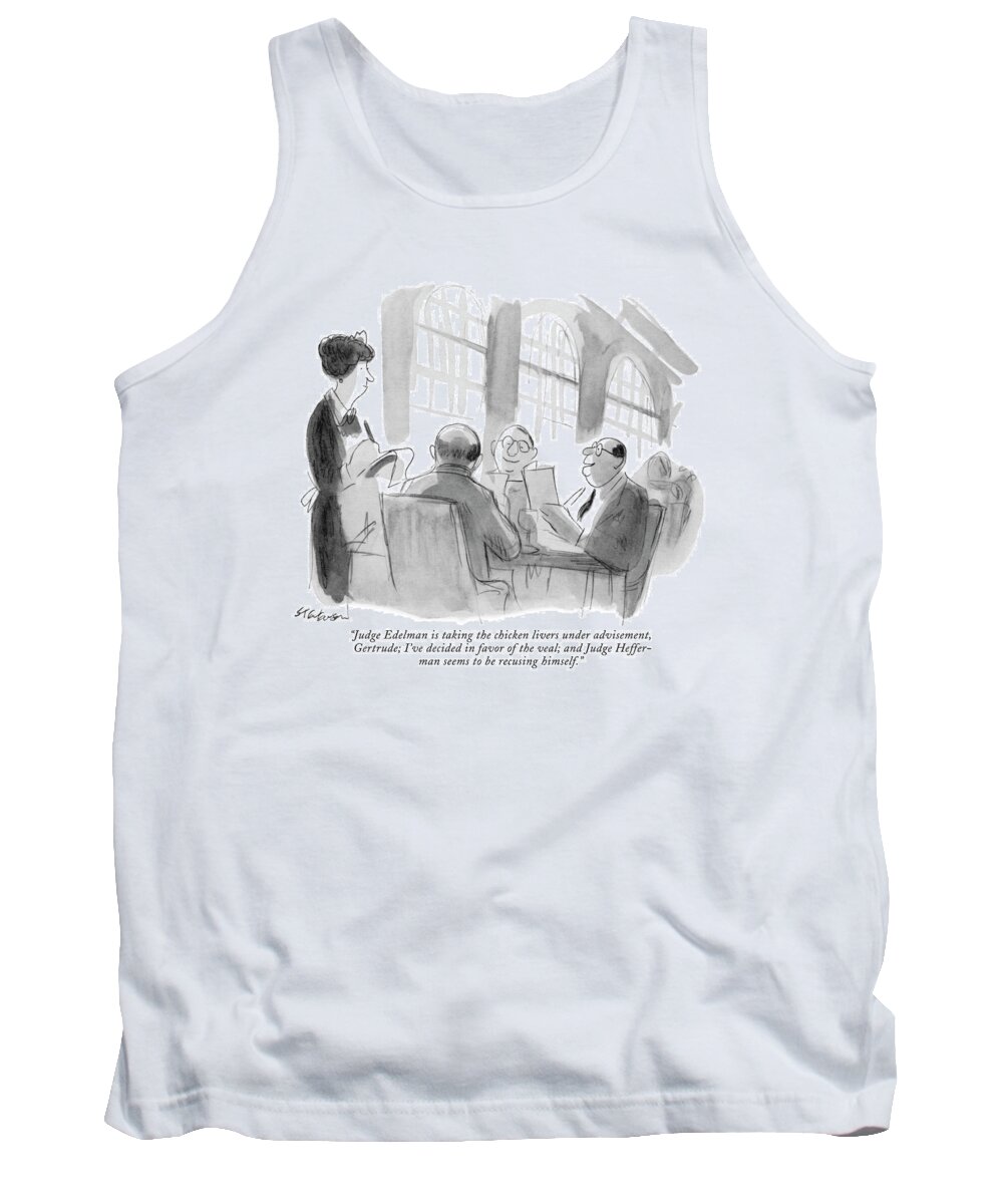 
(three Judges Sitting In A Restaurant.) Law Food Dining Artkey 44526 Tank Top featuring the drawing Judge Edelman Is Taking The Chicken Livers by James Stevenson