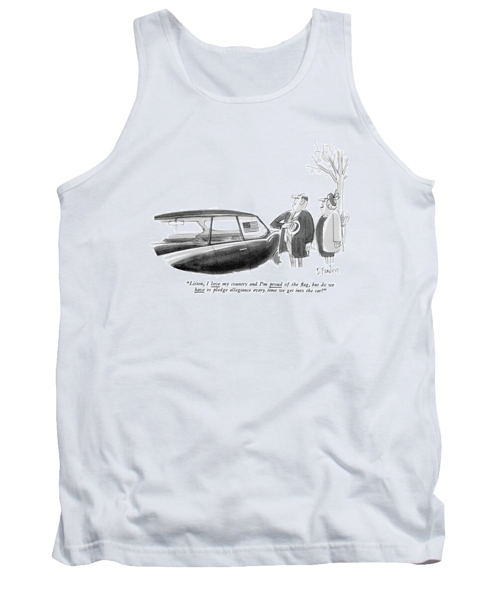 Government Tank Top featuring the drawing Listen, I Love My Country And I'm Proud by Dana Fradon