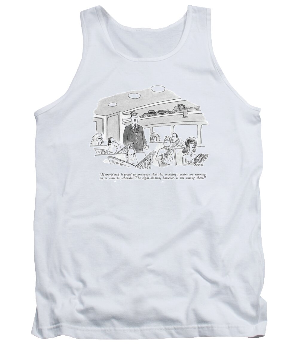 
(train Conductor Making Announcement.) Commuters Tank Top featuring the drawing Metro-north Is Proud To Announce That This by Jack Ziegler