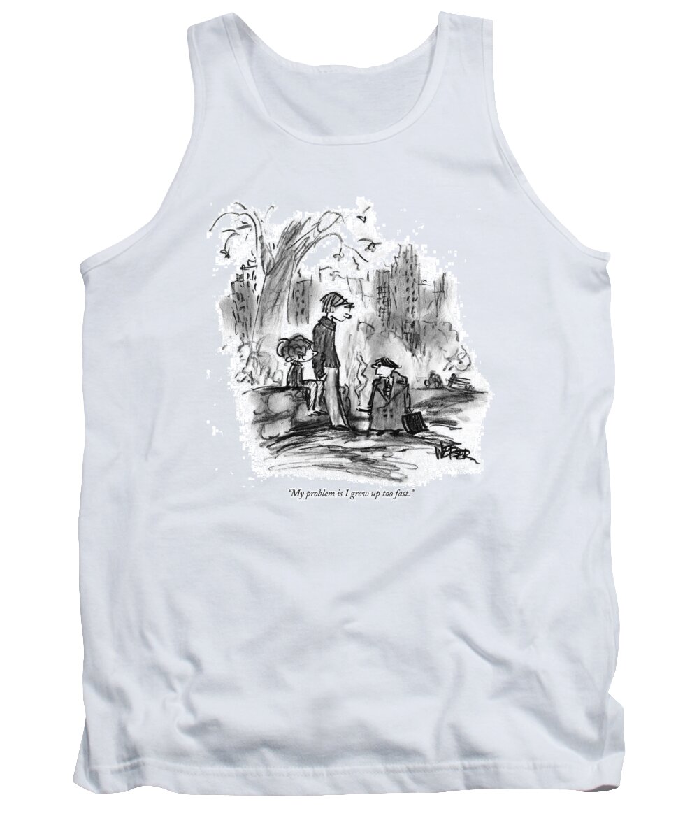 Age Tank Top featuring the drawing My Problem Is I Grew Up Too Fast by Robert Weber