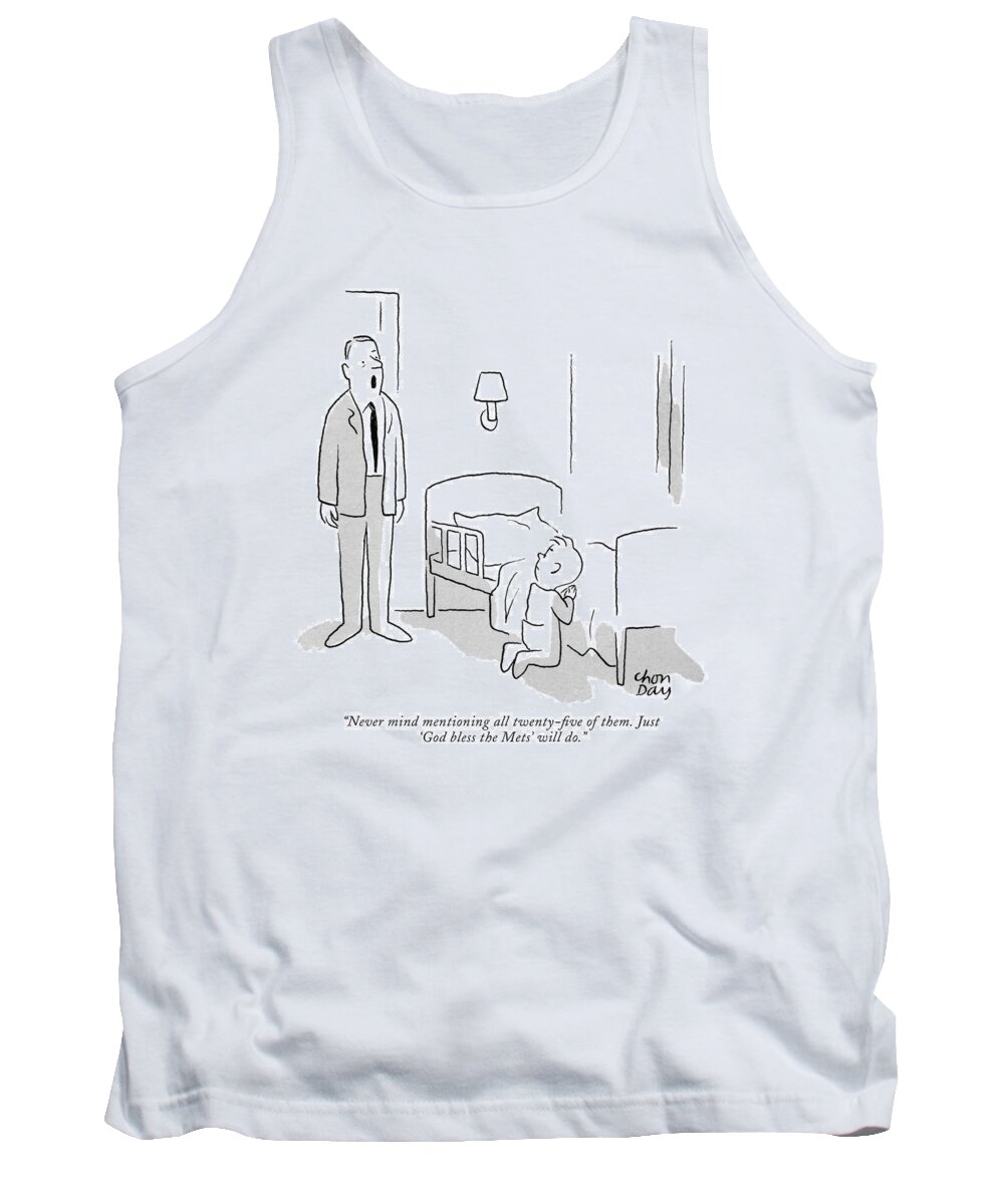 
 (father To Small Boy Who Is Saying Prayers.) Sports Baseball Regional New York Family Children Parents Metropolitians Religion Prayer Faith Artkey 52761 Tank Top featuring the drawing Never Mind Mentioning All Twenty-five Of Them by Chon Day