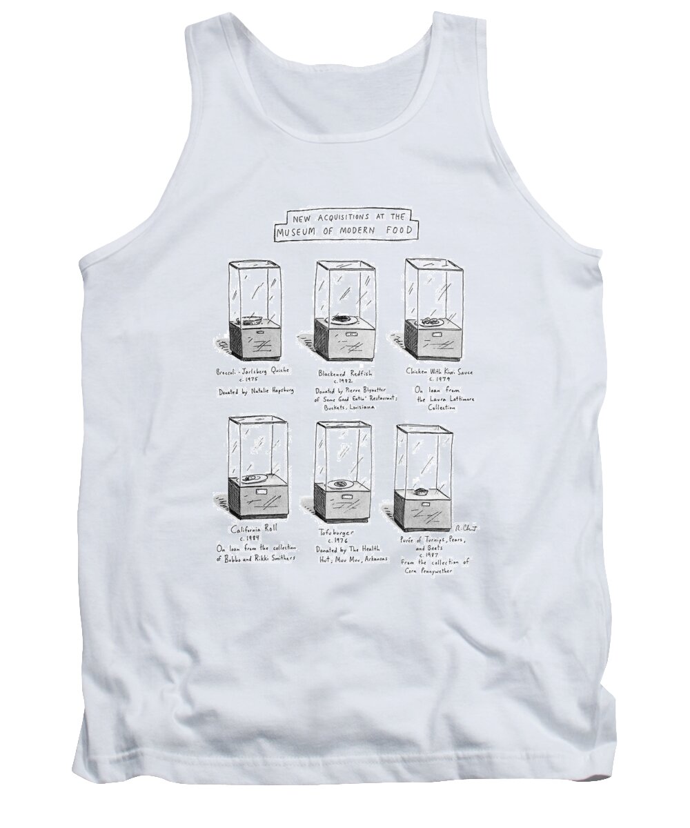 Food Tank Top featuring the drawing New Acquisitions At The Museum Of Modern Food by Roz Chast