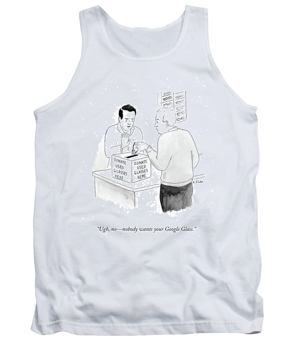 Ugh Tank Top featuring the drawing Nobody Wants Your Google Glass by Emily Flake