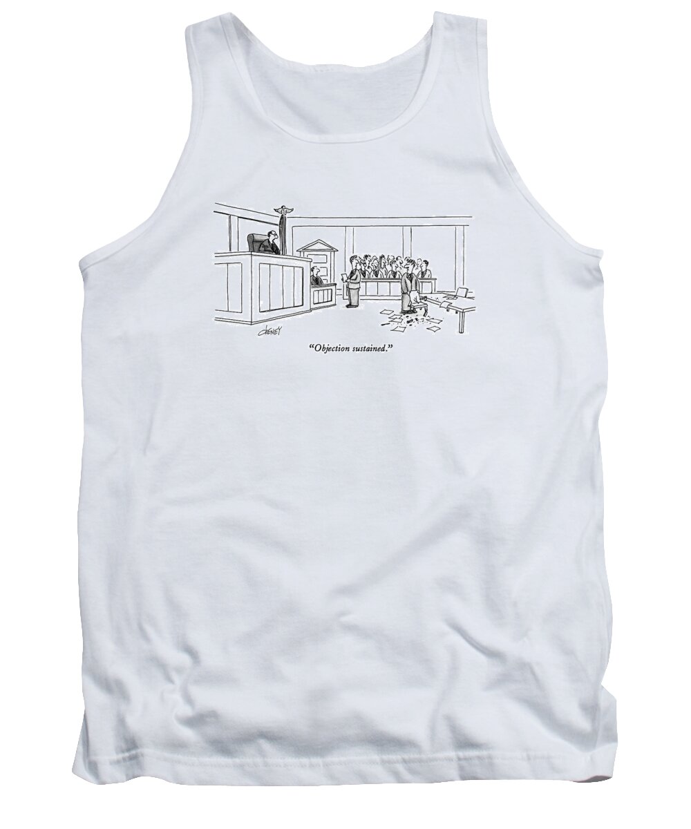 
Objection Sustained. 
Judge To Lawyer In Court. Lawyer Has Obviously Just Had A Temper Tantrum - He Is Holding A Broken Chair And Looks Mad. Law Tank Top featuring the drawing Objection Sustained by Tom Cheney