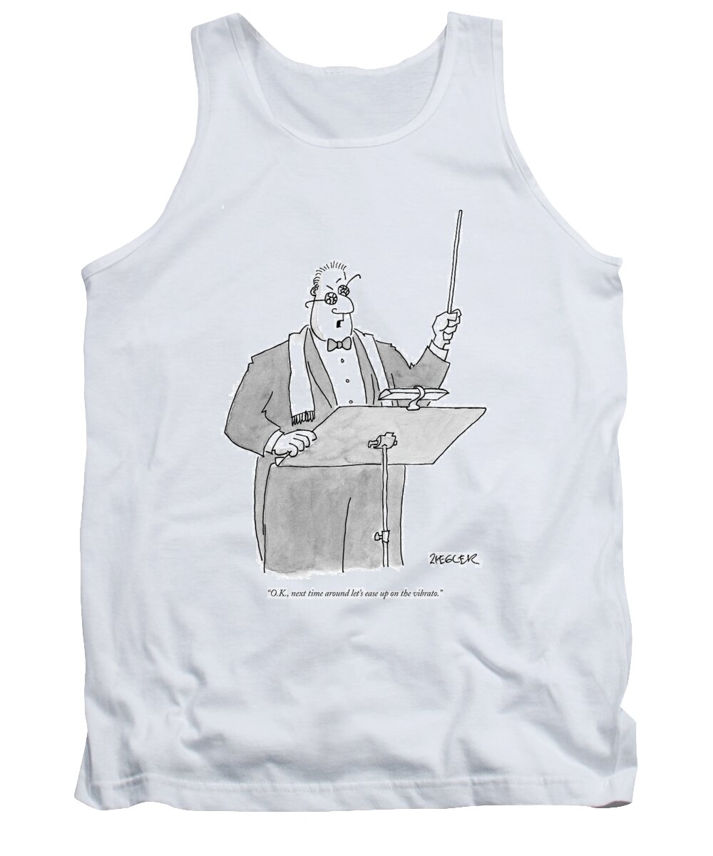 Music Problems Entertainment Classical Incompetents
 
(orchestra Conductor Wearing Shattered Eyeglasses.) 119276 Jzi Jack Ziegler Tank Top featuring the drawing O.k., Next Time Around Let's Ease by Jack Ziegler