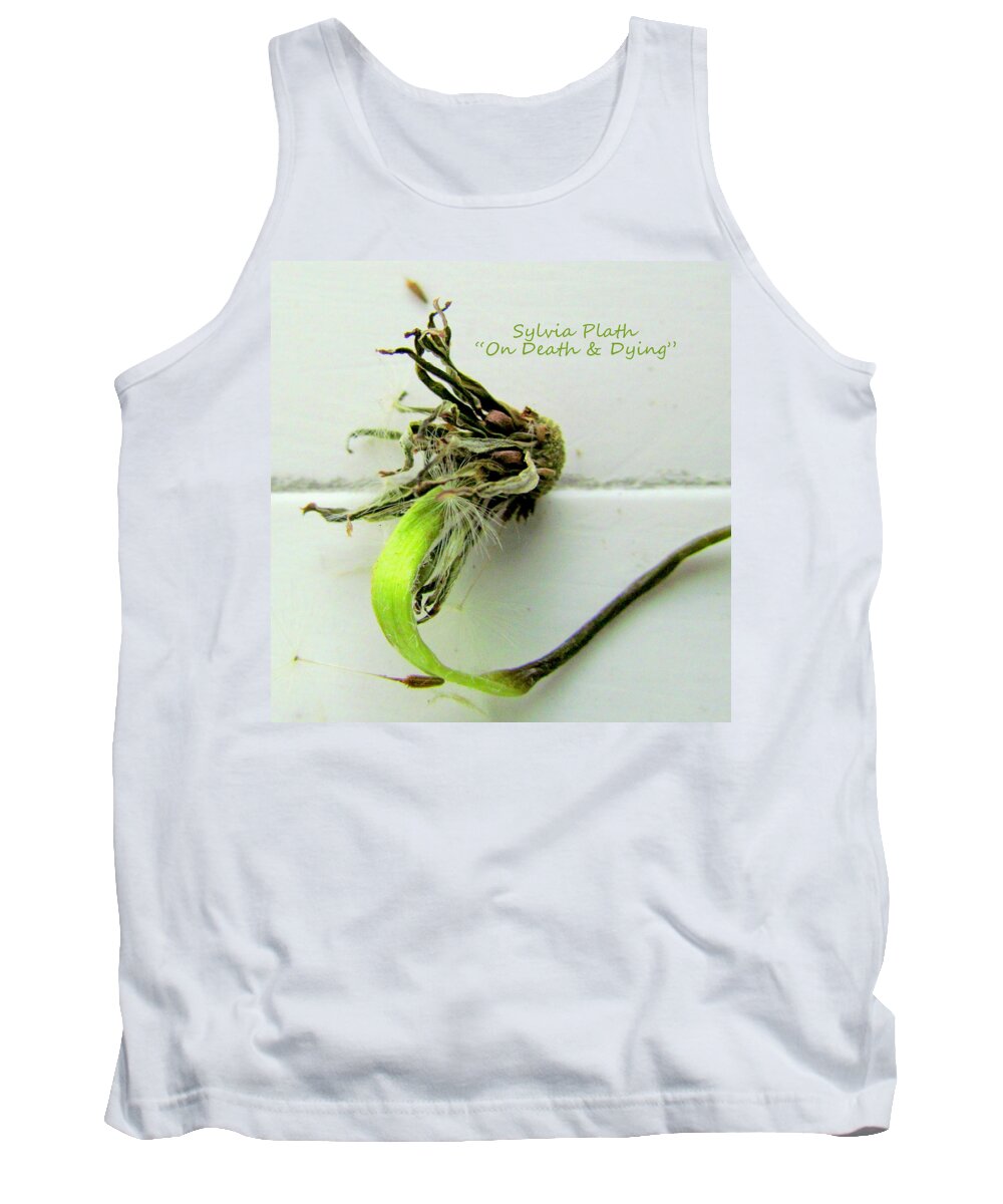 Dead Flower Tank Top featuring the photograph On Death and Dying by Lori Lafargue