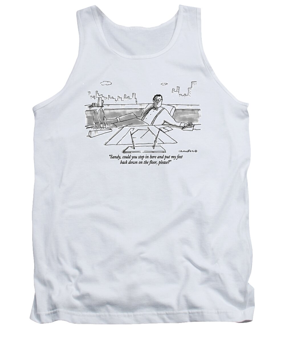 (executive Talking Over Intercom To Secretary)
Bosses Tank Top featuring the drawing Sandy, Could You Step In Here And Put My Feet by Michael Crawford