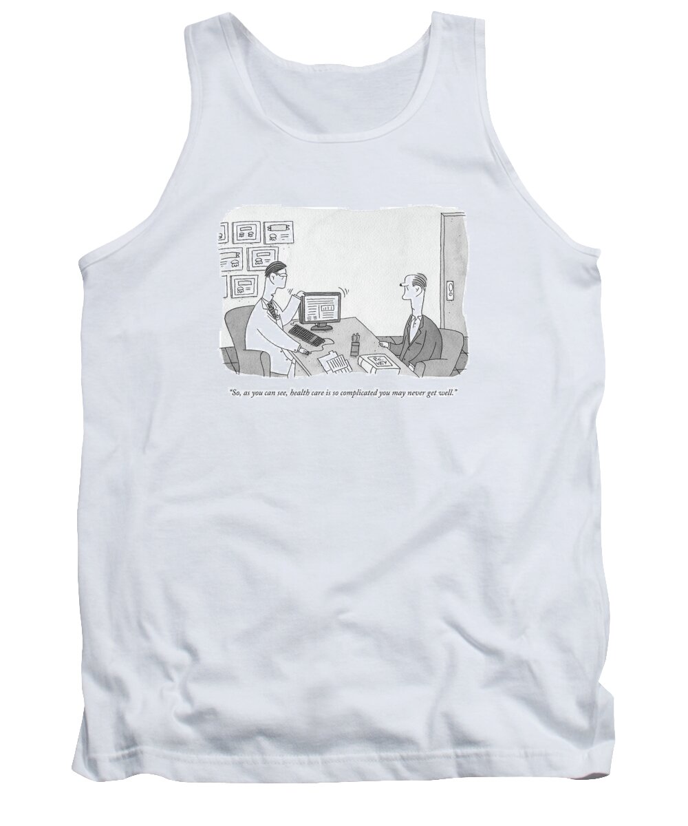 Doctor Tank Top featuring the drawing So, As You Can See, Health Care Is So Complicated by Peter C. Vey
