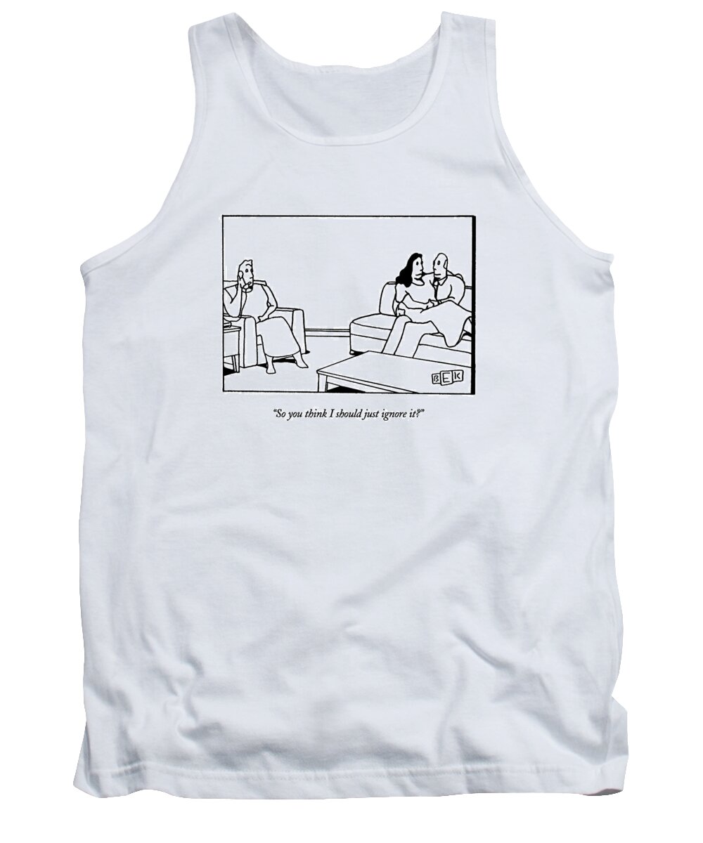 

 Wife Says Into Telephone Tank Top featuring the drawing So You Think I Should Just Ignore It? by Bruce Eric Kaplan