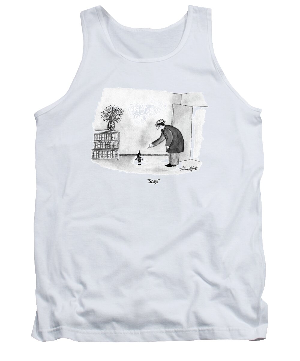 

 Man Says To Cellular Telephone Who Is About To Follow Him Out The Door. Pets Tank Top featuring the drawing Stay! by Victoria Roberts