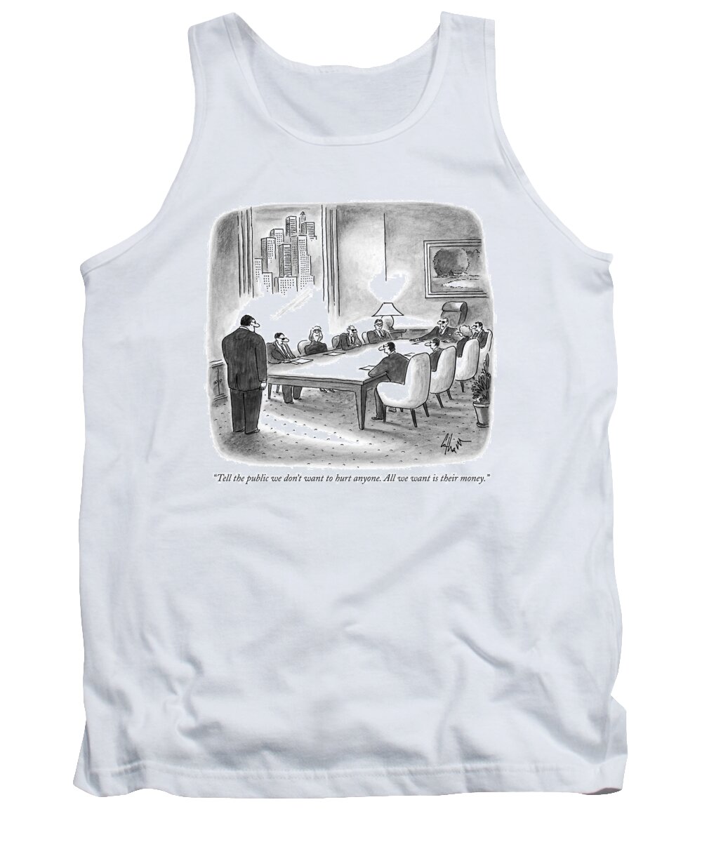 Money Tank Top featuring the drawing Tell The Public We Don't Want To Hurt Anyone. All by Frank Cotham