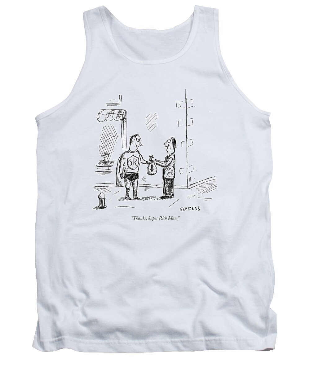 Rich People Tank Top featuring the drawing Thanks, Super Rich Man by David Sipress