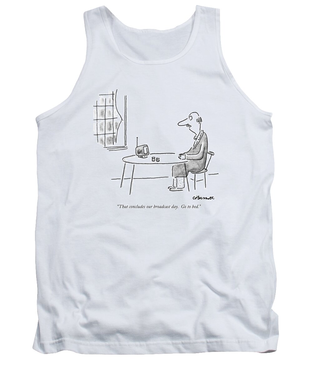 Age Tank Top featuring the drawing That Concludes Our Broadcast Day. Go To Bed by Charles Barsotti