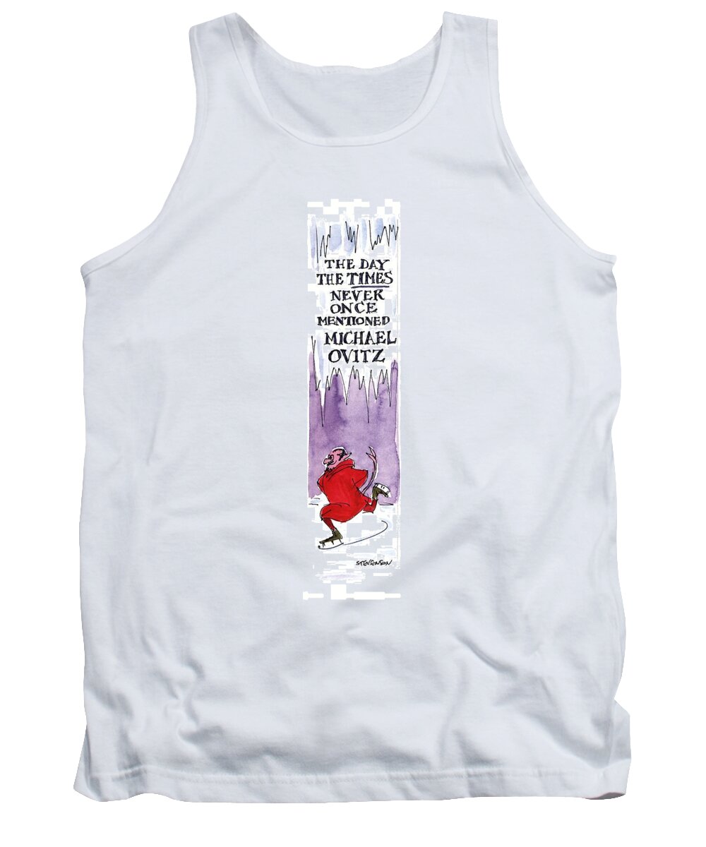 The Day The Times Never Once Mentioned Michael Ovitz
(satan Ice Skates On What Is Presumably A Cold Day In Hell)
Entertainment Tank Top featuring the drawing The Day The Times Never Once Mentioned Michael by James Stevenson