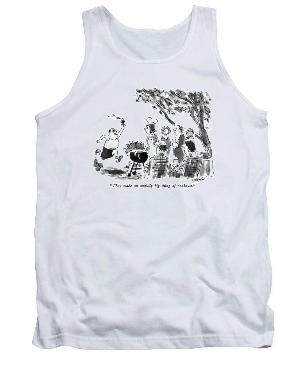 

(barbecue Host Is Running Toward Unlit Grill Holding A Torch As Though Beginning Olympic Games.)
Dining Tank Top featuring the drawing They Make An Awfully Big Thing Of Cookouts by James Stevenson