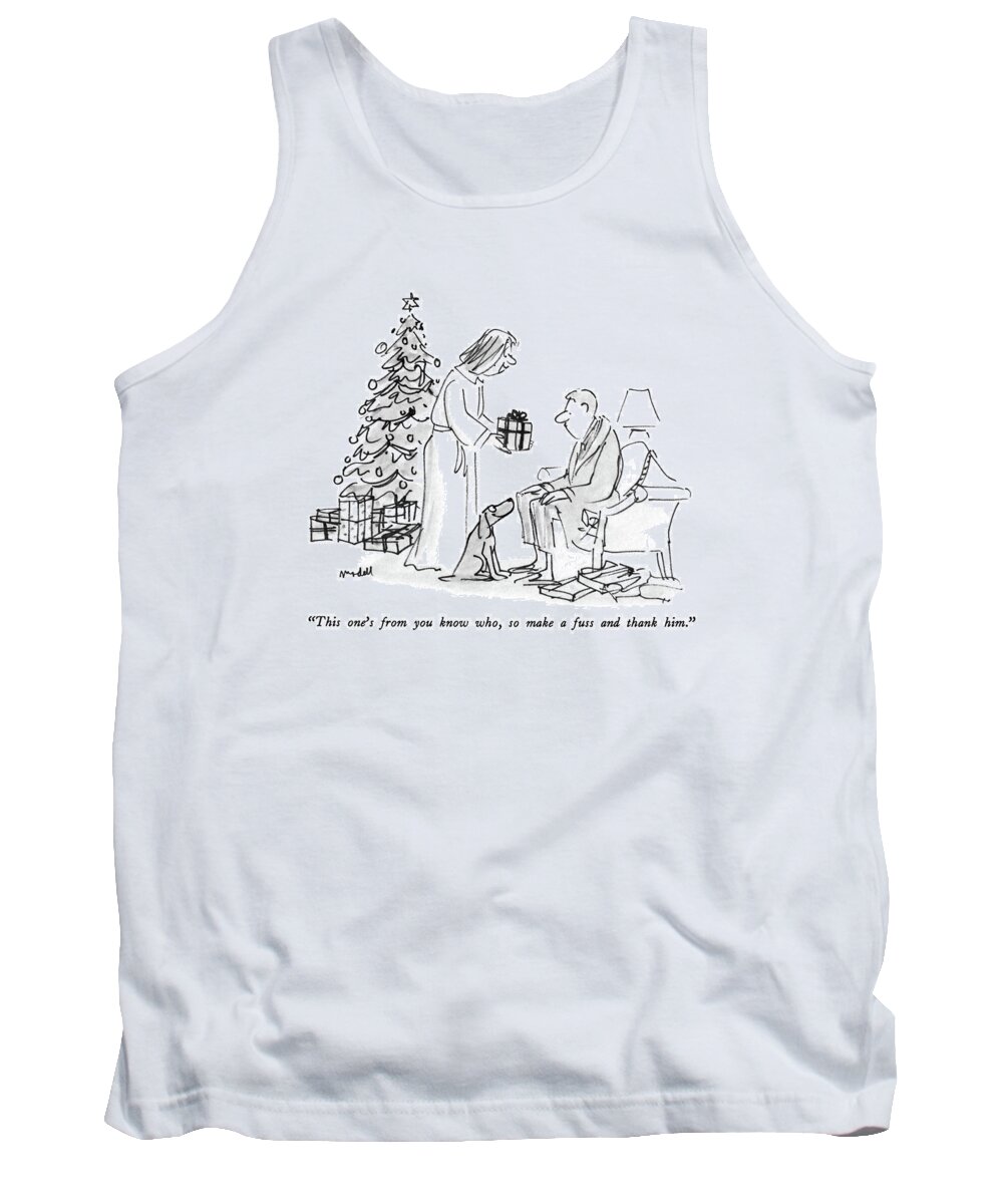 

 Wife Says To Husband Handing Him His X-mas Gift As Dog Watches. 
Dogs Tank Top featuring the drawing This One's From You Know Who by Frank Modell