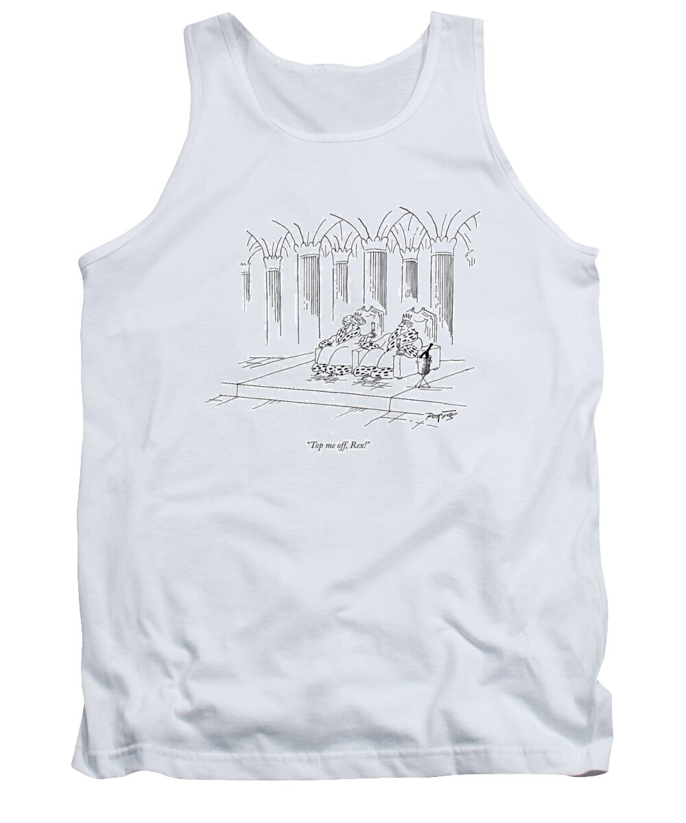 Royalty Tank Top featuring the drawing Top Me Off, Rex! by Peter Porges