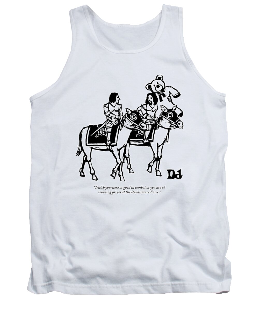 Knights Tank Top featuring the drawing Two Knights On Horses Talk And One Is Carrying by Drew Dernavich