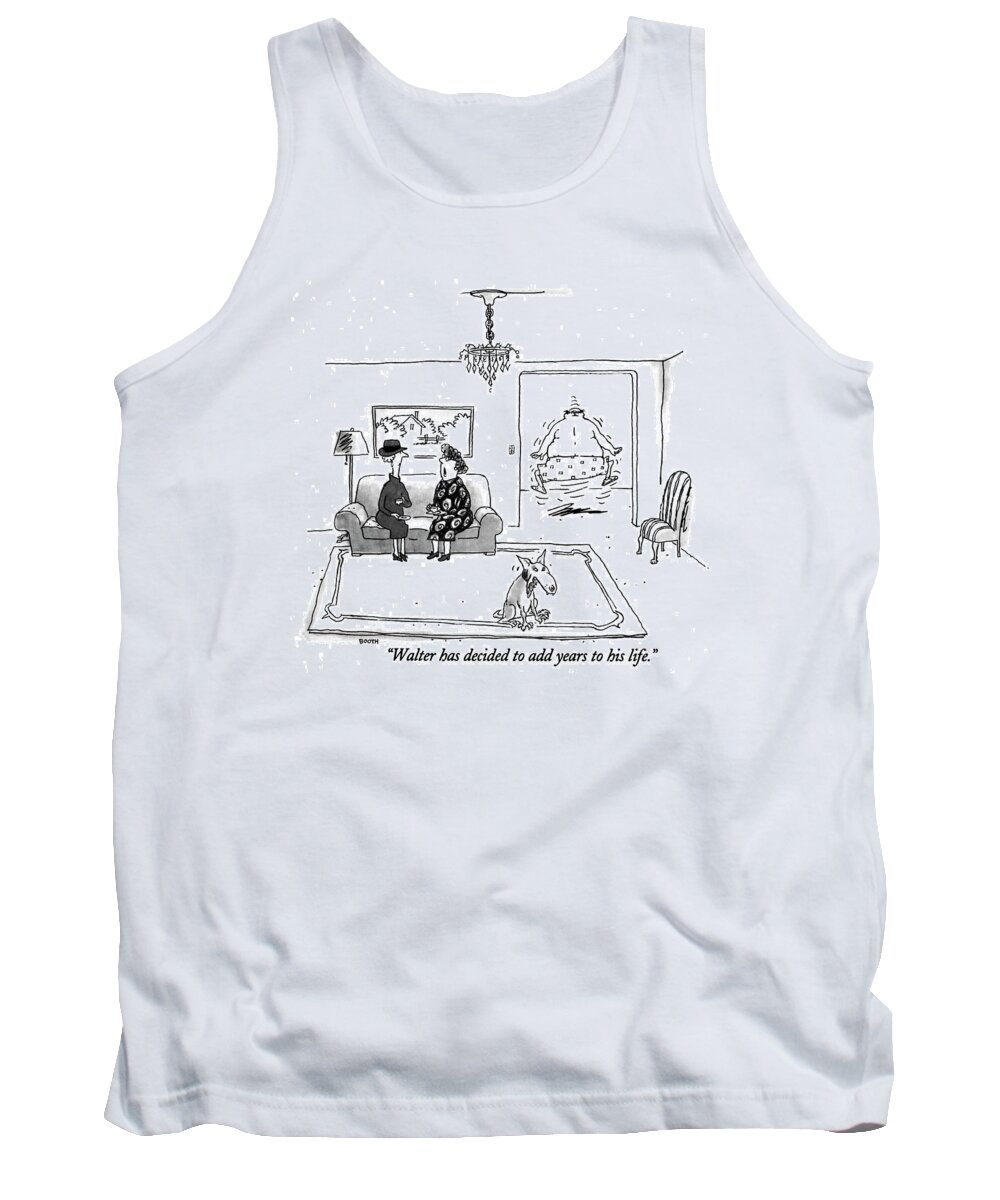 
(one Woman Says To Another As Her Husband Jumps Up And Down In His Underwear)
Relationships Tank Top featuring the drawing Walter Has Decided To Add Years To His Life by George Booth