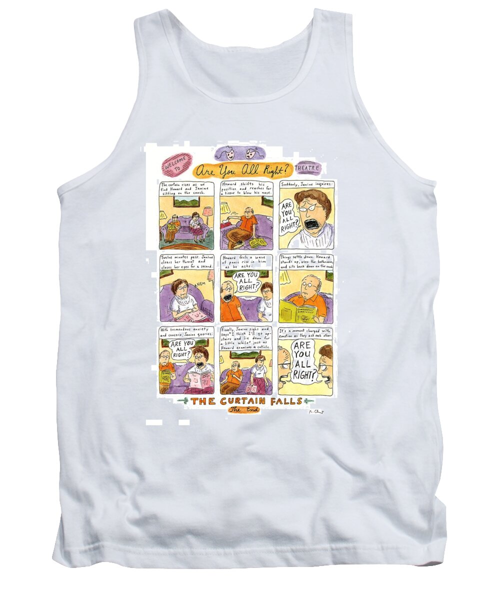 Welcome To Are You All Right? Theatre ((older Couple Repeatedly Ask Each Other If They're O.k.))
Couples Tank Top featuring the drawing Welcome To Are You All Right? Theatre by Roz Chast