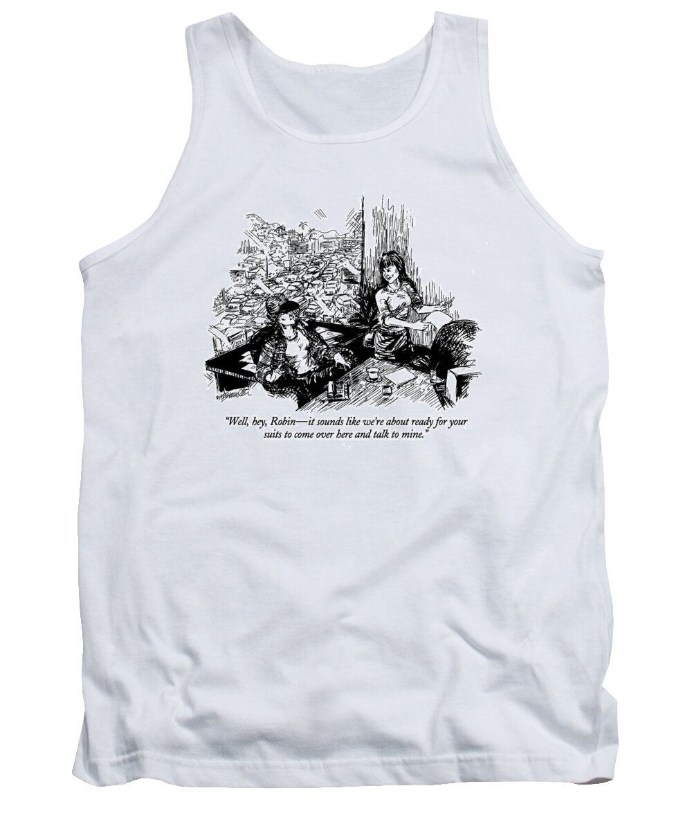 Business Tank Top featuring the drawing Well, Hey, Robin - It Sounds Like We're by William Hamilton